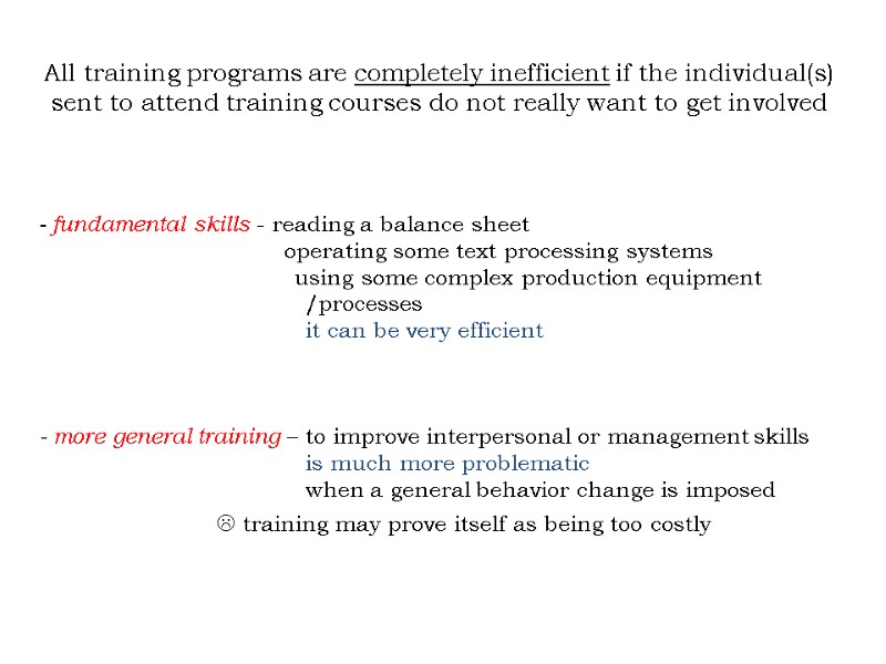All training programs are completely inefficient if the individual(s) sent to attend training courses All training programs are completely inefficient if the individual(s) sent to attend training courses